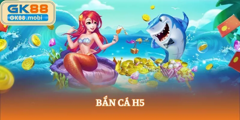 bắn cá h5