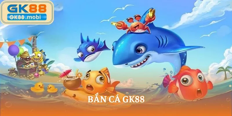 Bắn cá là game cược vui nhộn và cuốn hút tại GK88