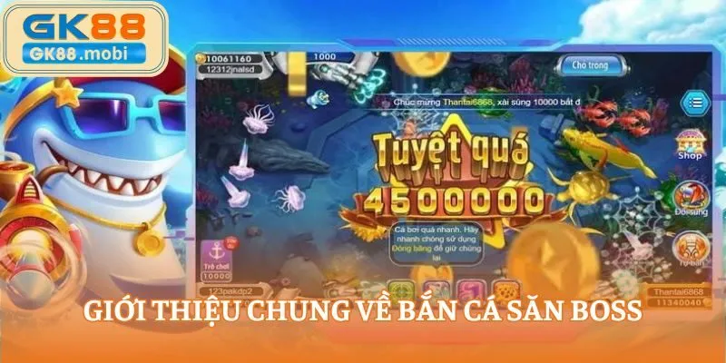Bắn cá săn boss là hoạt động giải trí thú vị ẩn chứa phần thưởng siêu lớn