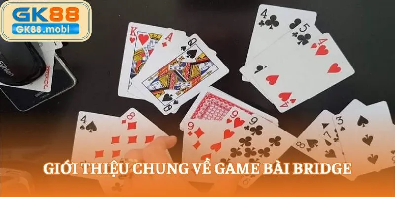 Bridge là trò chơi đánh bài đồng đội độc đáo và hấp dẫn