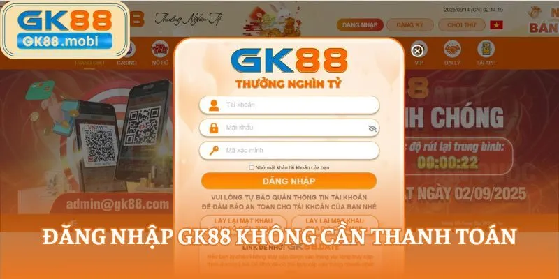 Đăng nhập GK88 không cần thanh toánĐăng nhập GK88 không cần thanh toán