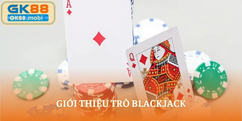 Giới thiệu trò Blackjack