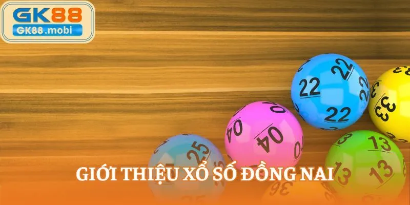 Giới thiệu Xổ số Đồng Nai