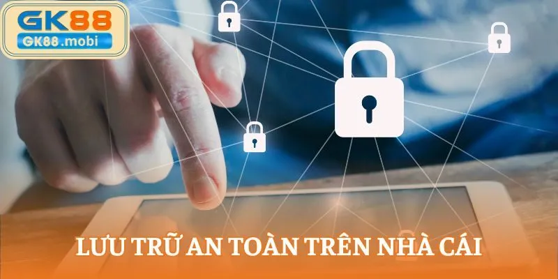 Lưu trữ an toàn trên nhà cái