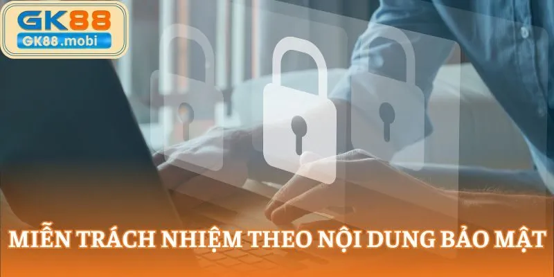 Miễn trách nhiệm theo nội dung bảo mật