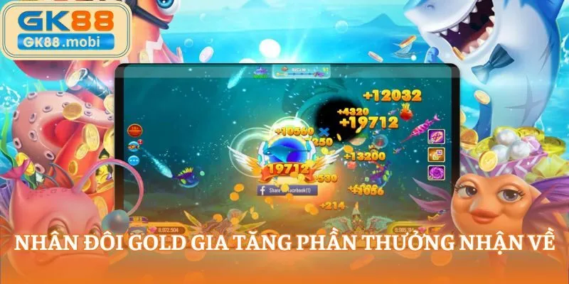 Nhân đôi gold gia tăng phần thưởng nhận về