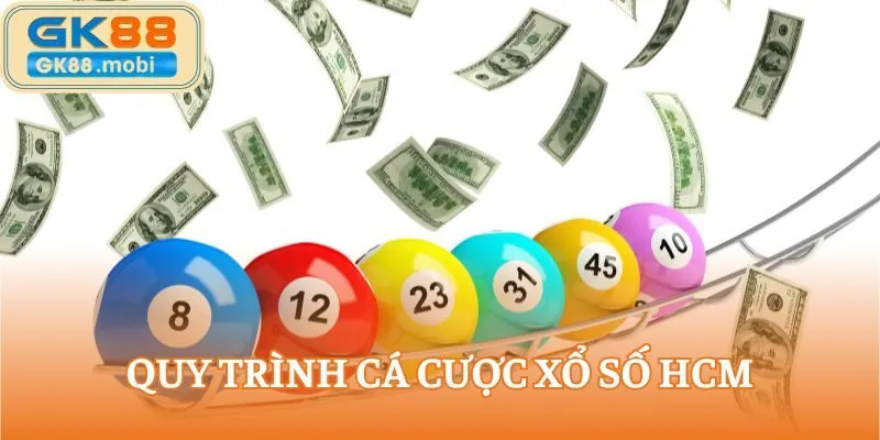 Quy trình cá cược Xổ số HCM