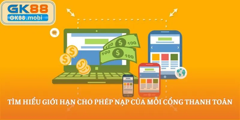 Tìm hiểu giới hạn cho phép nạp của mỗi cổng thanh toán