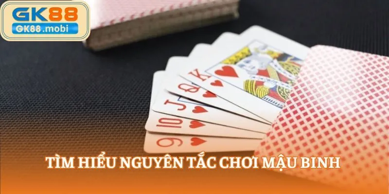 Tìm hiểu nguyên tắc chơi Mậu Binh