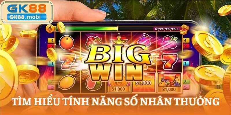 Tìm hiểu tính năng Số nhân thưởng