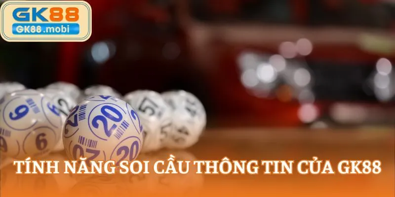 Tính năng soi cầu thông tin của GK88