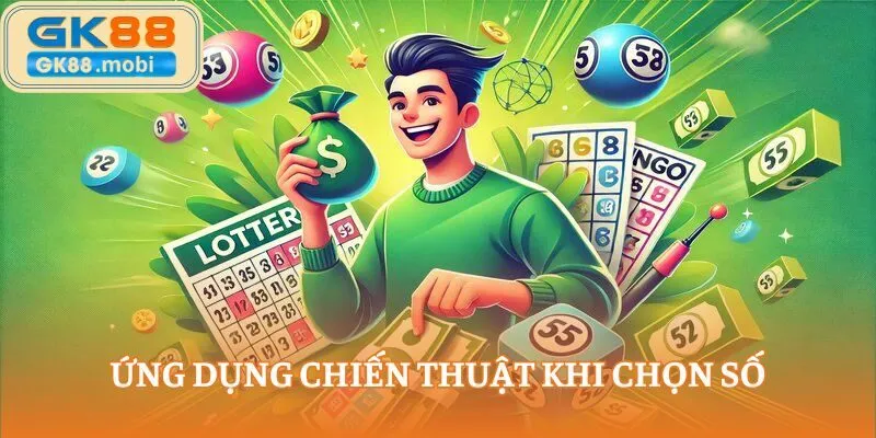 Ứng dụng chiến thuật khi chọn số